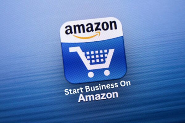 How To Start Business On Amazon